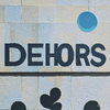 DEHORS