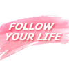 Follow your life