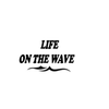 LIFE ON THE WAVE