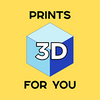 3D prints for you