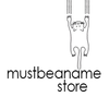 MUSTBEANAME Store