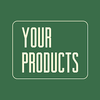 YOUR PRODUCTS