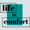 life is comfort