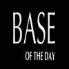 Base of the day