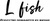 Lfish