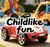 Childlike fun