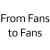 From Fans to Fans