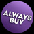 ALWAYS BUY