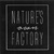 Natures own Factory