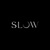 SLOW