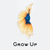 Grow Up