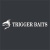 TRIGGER BAITS