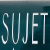SUJET