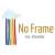No Frame