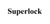 Superlock