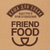 FRIEND FOOD